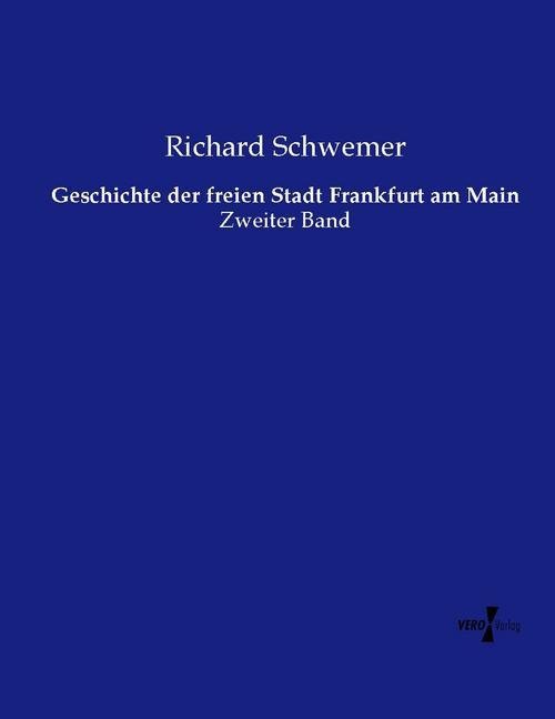 Geschichte der freien Stadt Frankfurt am Main - Richard Schwemer