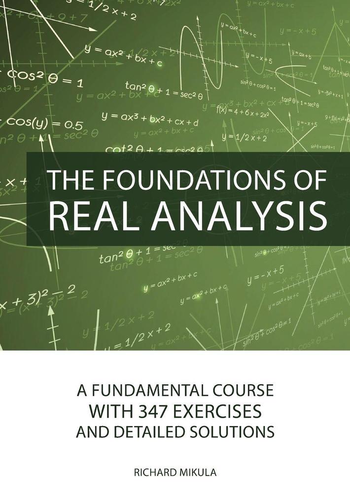 The Foundations of Real Analysis