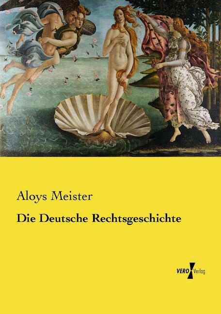 Die Deutsche Rechtsgeschichte
