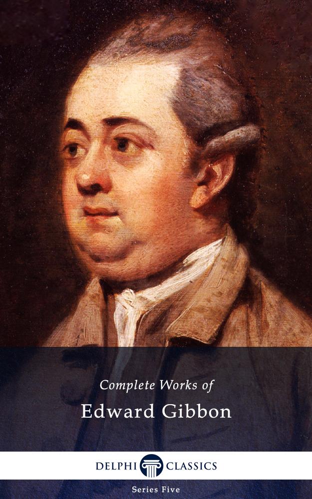 Delphi Complete Works of Edward Gibbon (Illustrated)