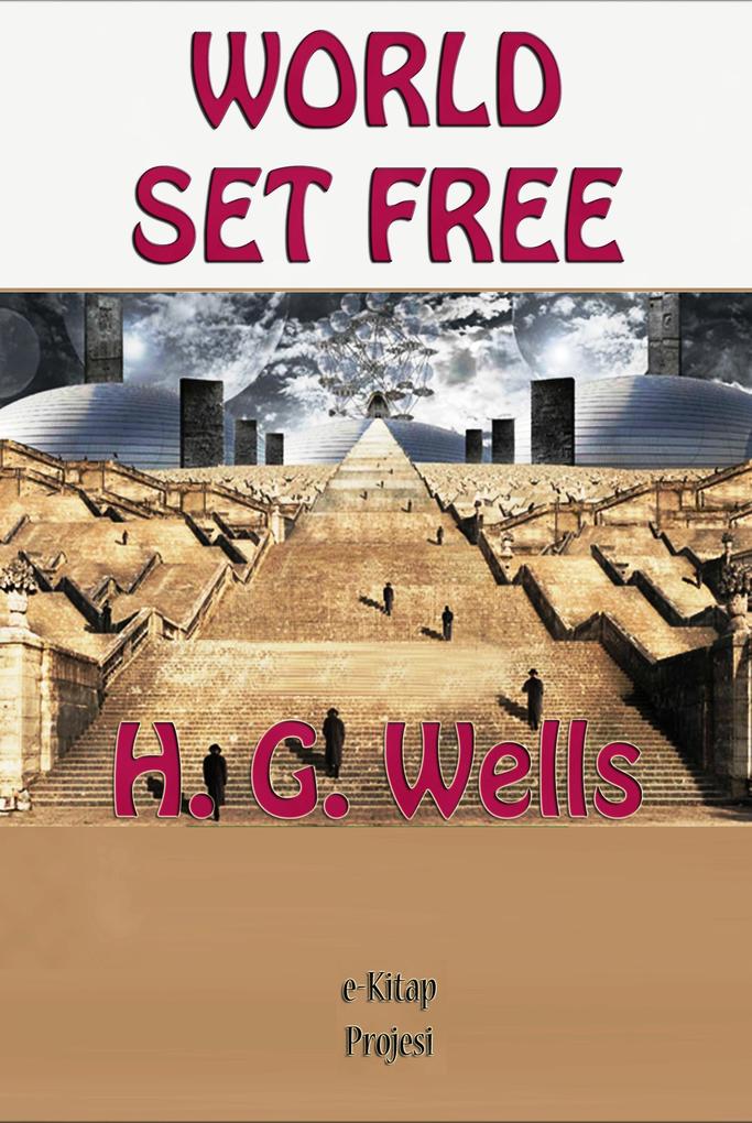 The World Set Free - H. G. Wells