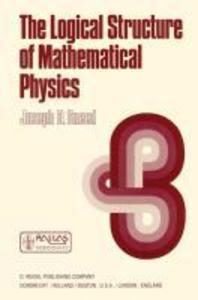 The Logical Structure of Mathematical Physics - J. D. Sneed