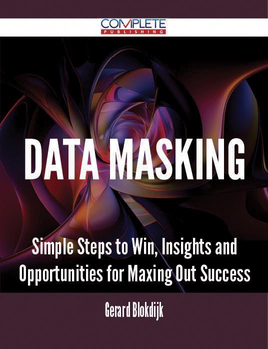 Data Masking - Simple Steps to Win Insights and Opportunities for Maxing Out Success
