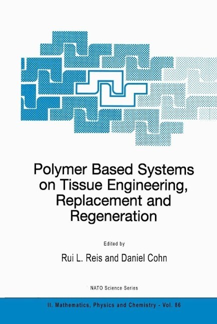 Polymer Based Systems on Tissue Engineering Replacement and Regeneration