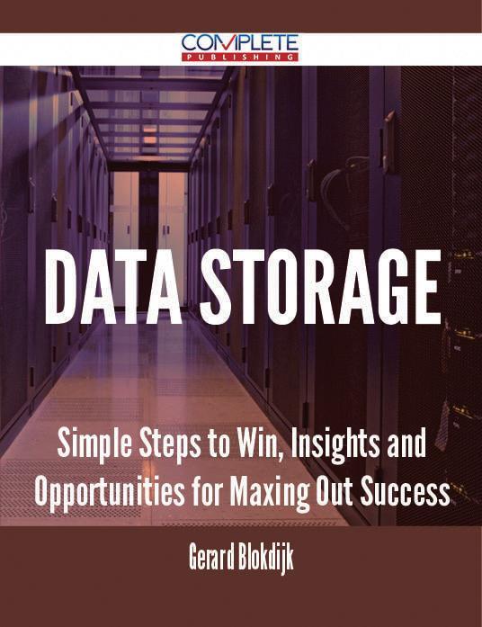 Data Storage - Simple Steps to Win Insights and Opportunities for Maxing Out Success