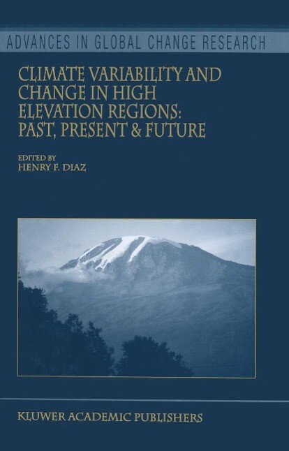 Climate Variability and Change in High Elevation Regions: Past Present & Future