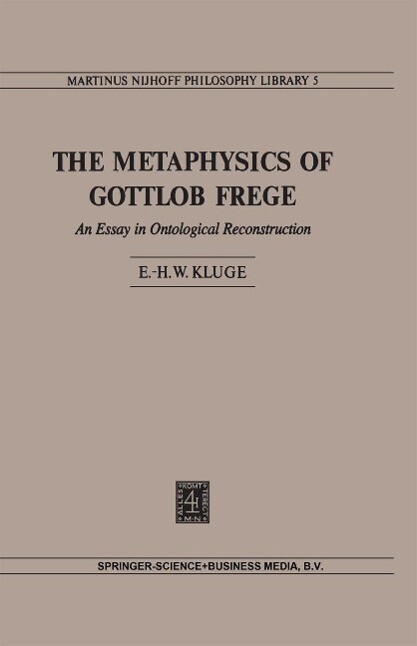 The Metaphysics of Gottlob Frege - E. H. W Kluge