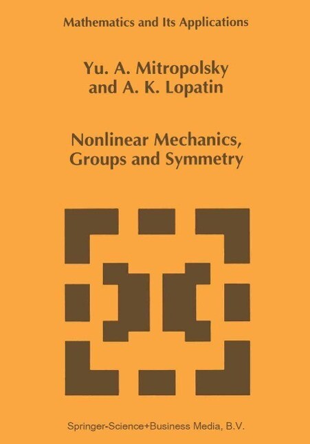 Nonlinear Mechanics Groups and Symmetry - Yuri A. Mitropolsky/ A. K. Lopatin