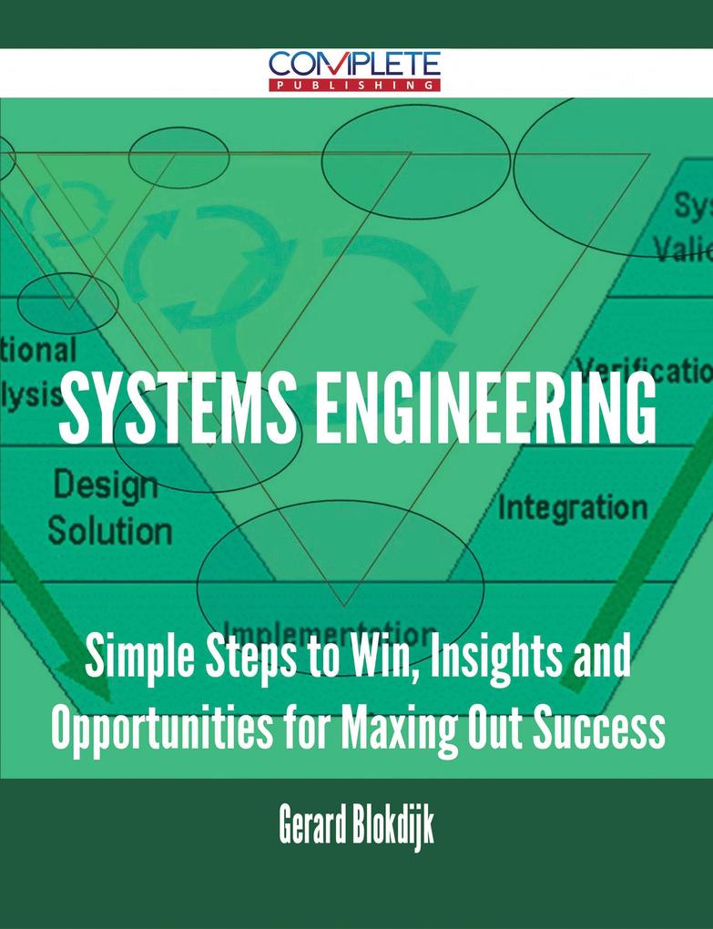 Systems Engineering - Simple Steps to Win Insights and Opportunities for Maxing Out Success