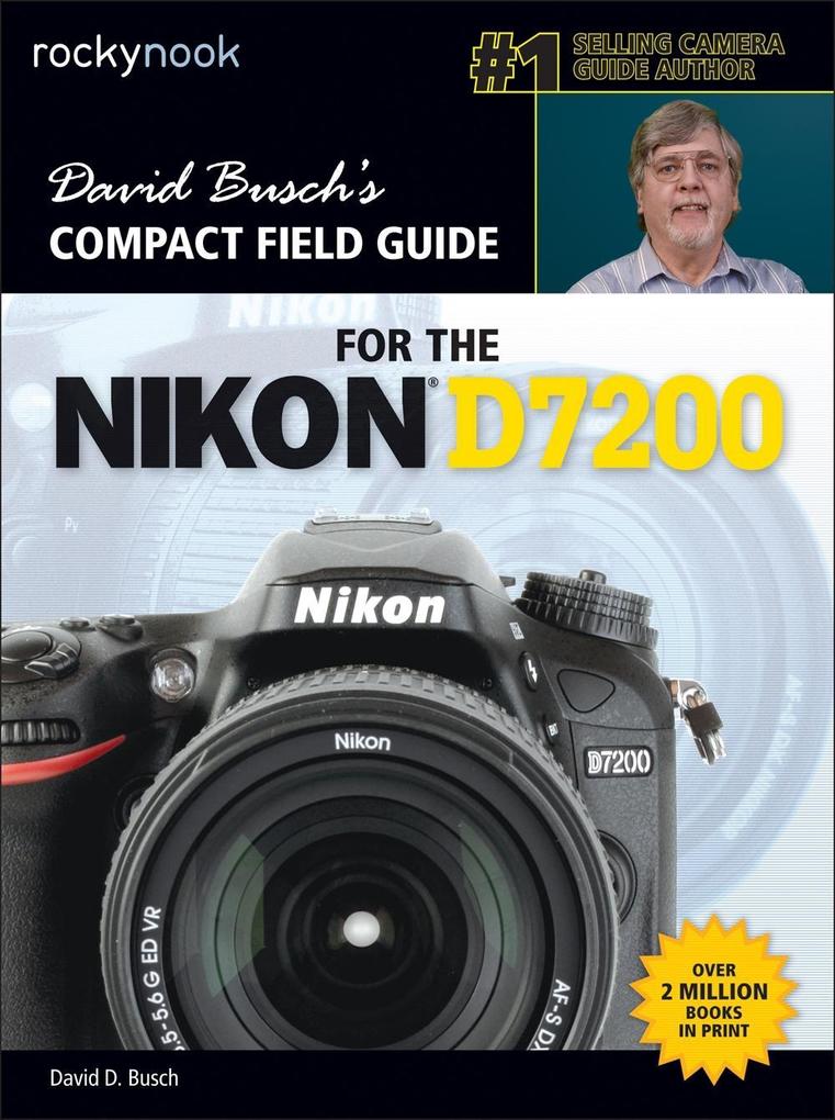 David Busch‘s Compact Field Guide for the Nikon D7200