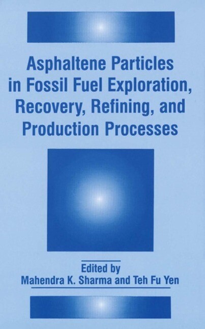 Asphaltene Particles in Fossil Fuel Exploration Recovery Refining and Production Processes