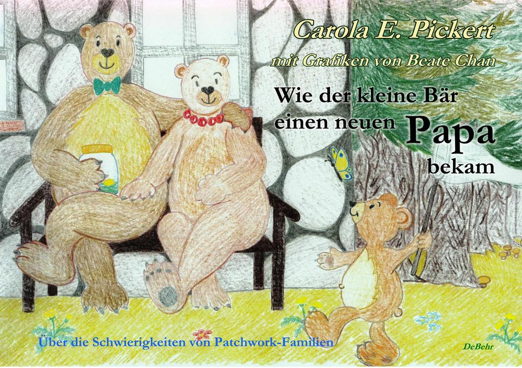 Wie der kleine Bär einen neuen Papa bekam - Über die Schwierigkeiten von Patchwork-Familien - Bilderbuch ab 3 bis 7 Jahre