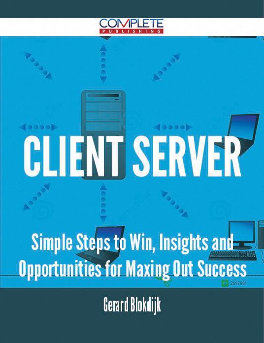 client server - Simple Steps to Win Insights and Opportunities for Maxing Out Success