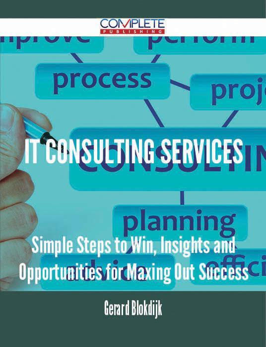 IT consulting services - Simple Steps to Win Insights and Opportunities for Maxing Out Success