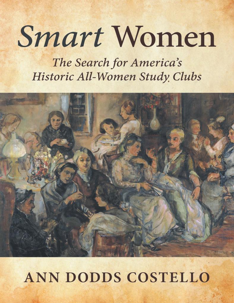 Smart Women: The Search for America's Historic All - Women Study Clubs