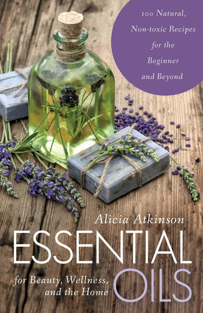 Essential Oils for Beauty Wellness and the Home