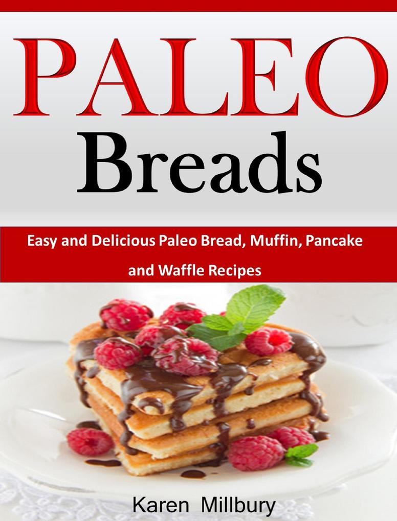 Paleo Breads Easy and Delicious Paleo Bread Muffin Pancake and Waffle Recipes