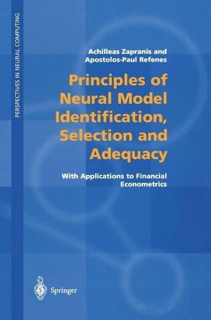 Principles of Neural Model Identification Selection and Adequacy