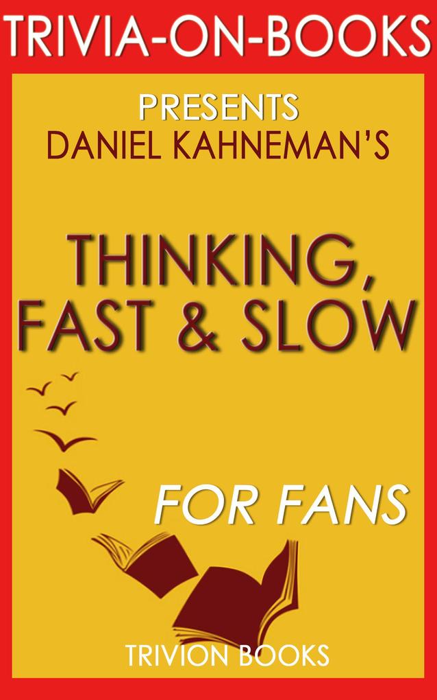 Thinking Fast and Slow: By Daniel Kahneman (Trivia-On-Book)