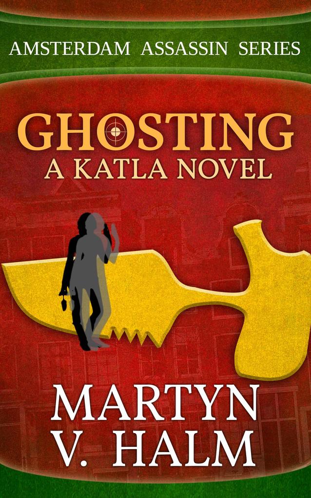 Ghosting - A Katla Novel (Amsterdam Assassin Series #4)