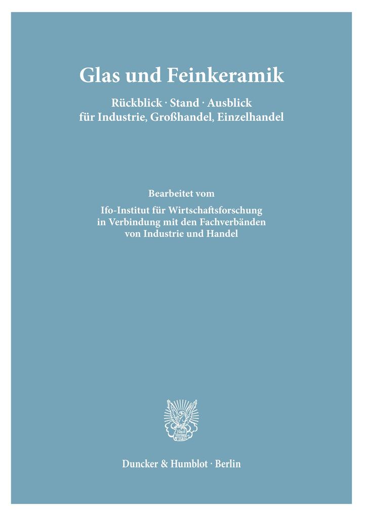 Glas und Feinkeramik. Rückblick - Stand - Ausblick für Industrie Großhandel Einzelhandel.