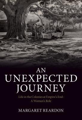 An Unexpected Journey: Life in the Colonies at Empire‘s End