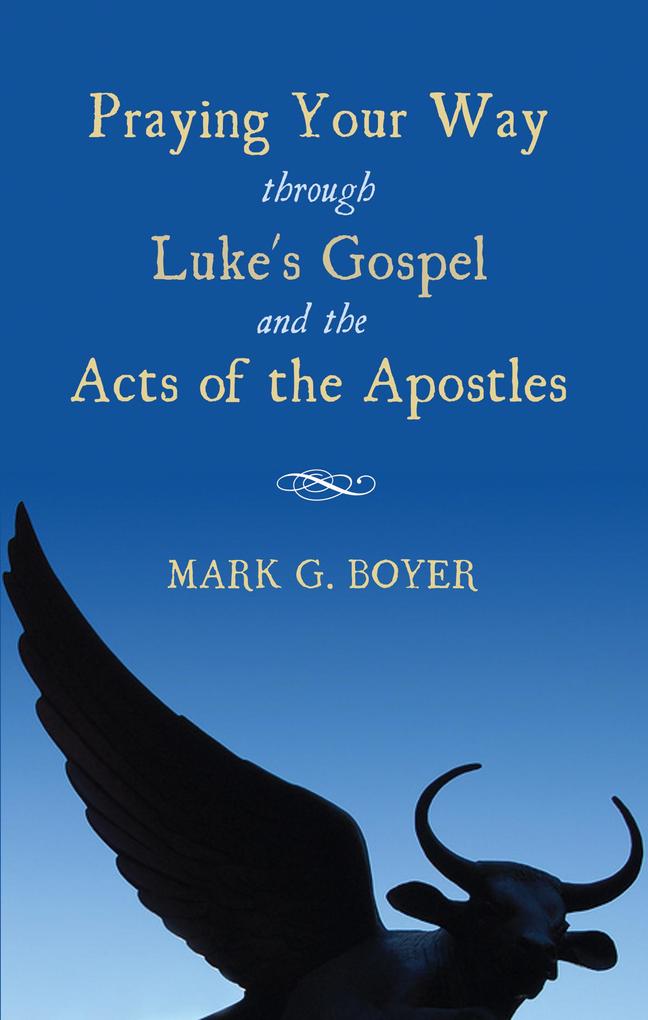 Praying Your Way through Luke‘s Gospel and the Acts of the Apostles