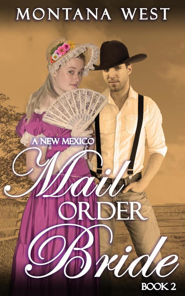 A New Mexico Mail Order Bride 2 (New Mexico Mail Order Bride Serial (Christian Mail Order Bride Romance) #2)
