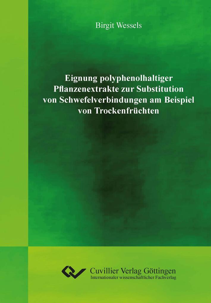 Eignung polyphenolhaltiger Pflanzenextrakte zur Substitution von Schwefelverbindungen am Beispiel von Trockenfrüchten