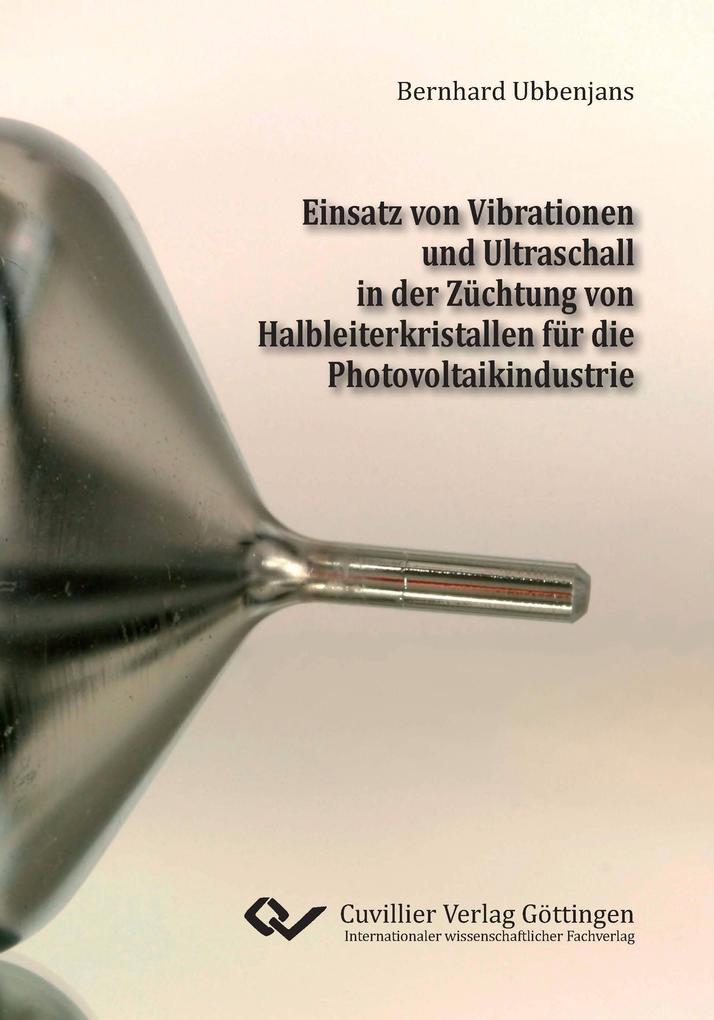 Einsatz von Vibrationen und Ultraschall in der Züchtung von Halbleiterkristallen für die Photovoltaikindustrie - Bernhard Ubbenjans