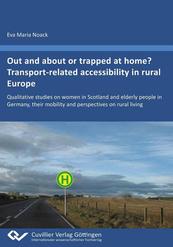 Out and about or trapped at home? Transport‘related accessibility in rural Europe. Qualitative studies on women in Scotland and elderly people in Germany their mobility and perspectives on rural living