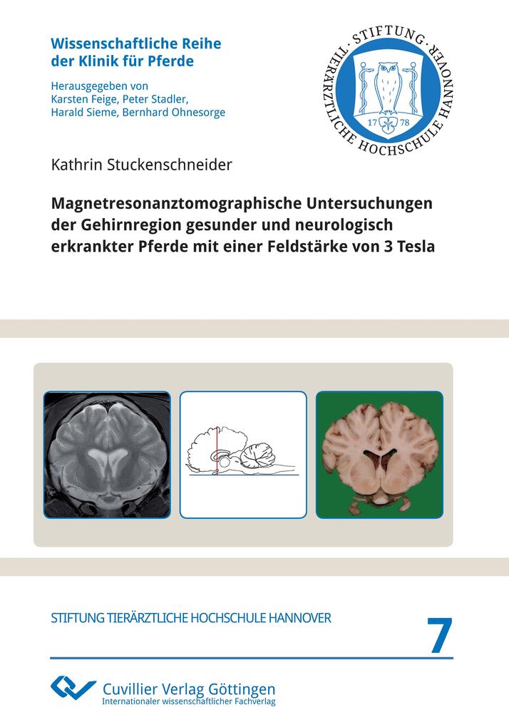Magnetresonanztomographische Untersuchungen der Gehirnregion gesunder und neurologisch erkrankter Pferde mit einer Feldstärke von 3 Tesla (Band 7)