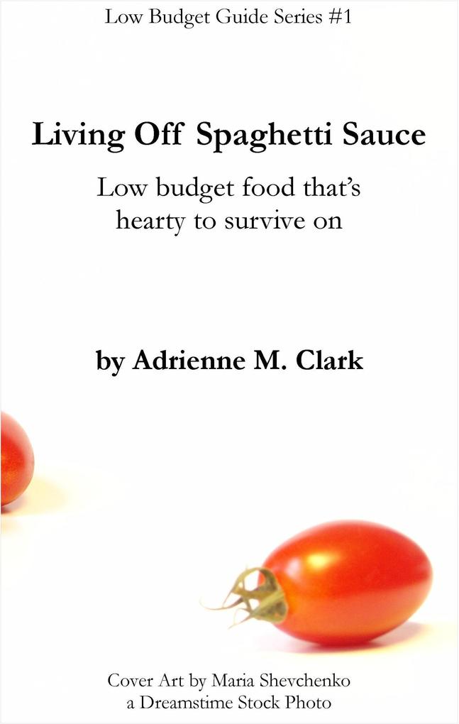 Living off Spaghetti Sauce (Low Budget Guide #1)