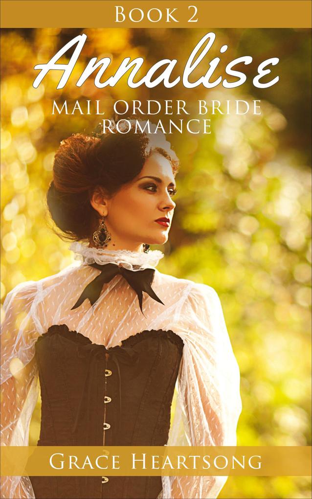 Mail Order Bride: Annalise - Book 2 (Mail Order Bride Series: Annalise #2)