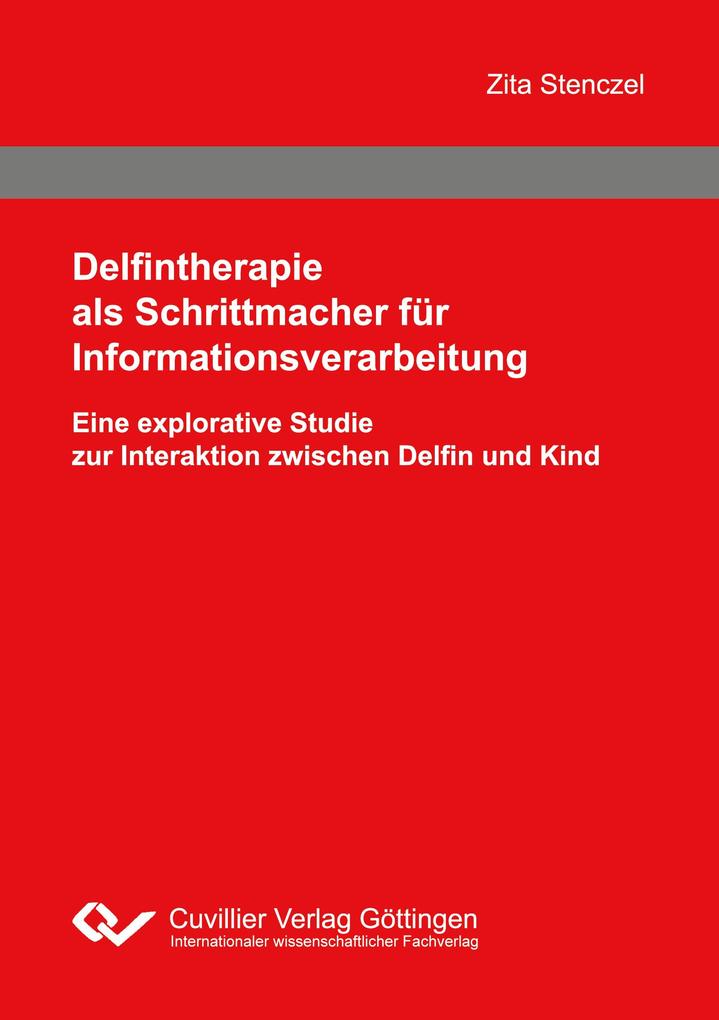 Delfintherapie als Schrittmacher für Informationsverarbeitung. Eine explorative Studie zur Interaktion zwischen Delfin und Kind