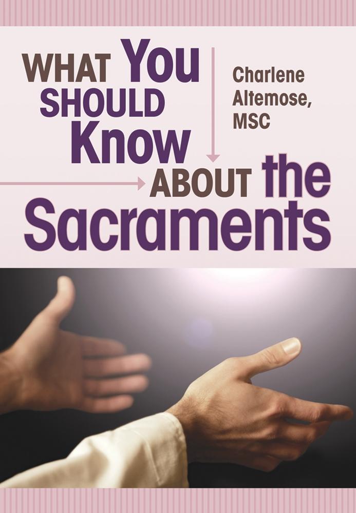 What You Should Know About the Sacraments