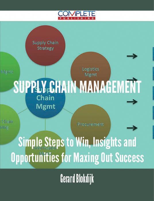 Supply Chain Management - Simple Steps to Win Insights and Opportunities for Maxing Out Success