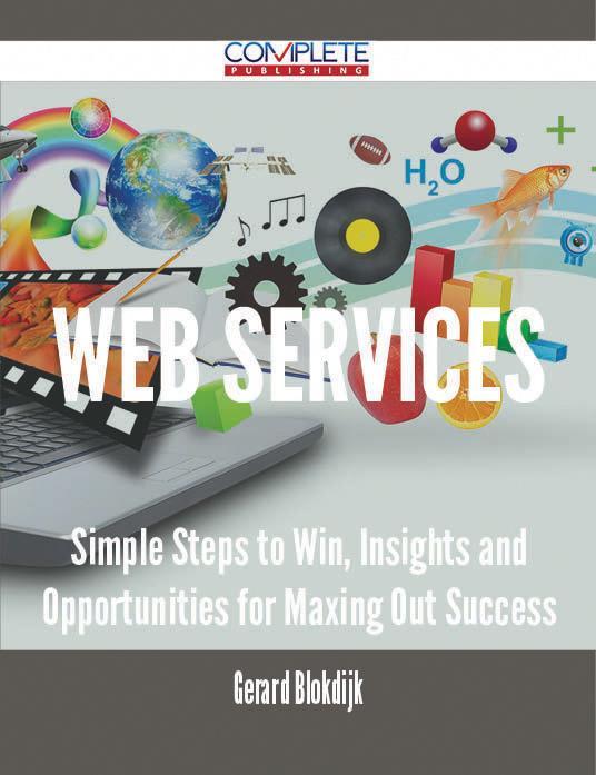 Web services - Simple Steps to Win Insights and Opportunities for Maxing Out Success
