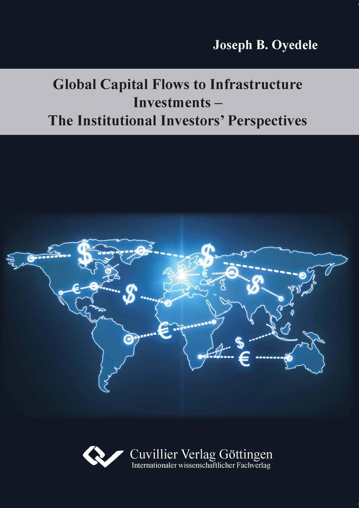 Global Capital Flows to Infrastructure Investments. The Institutional Investors‘ Perspectives