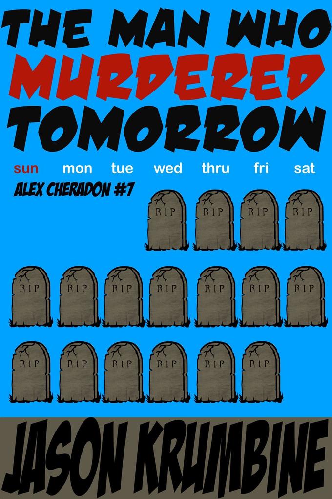 The Man Who Murdered Tomorrow (Alex Cheradon #7)