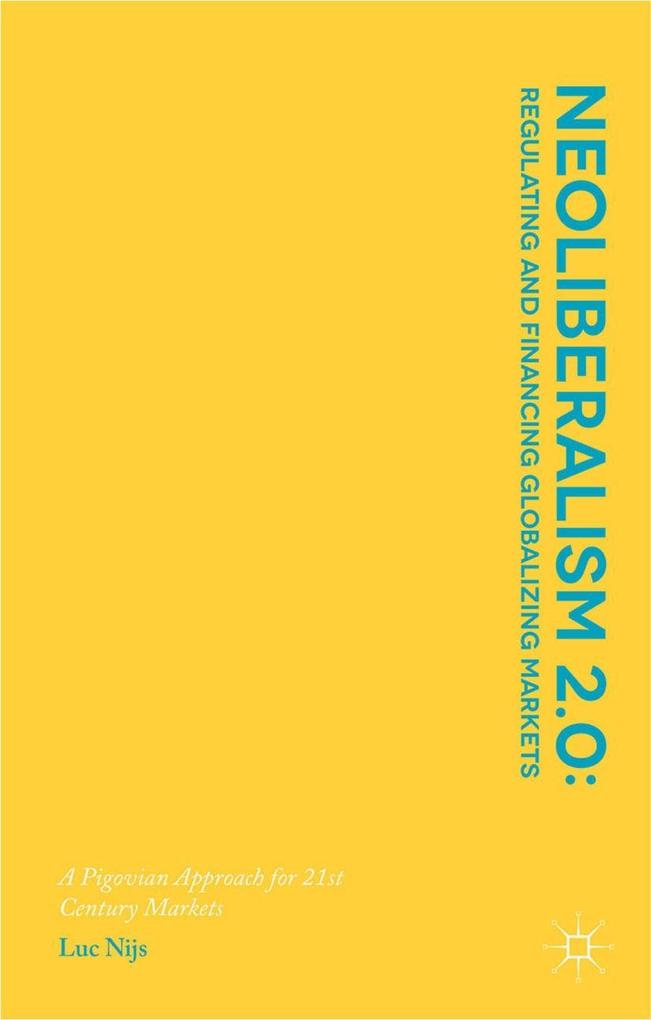 Neoliberalism 2.0: Regulating and Financing Globalizing Markets