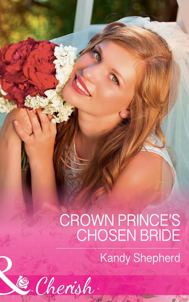 Crown Prince‘s Chosen Bride (Mills & Boon Cherish)
