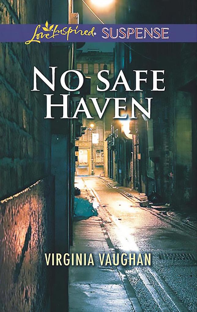 No Safe Haven (Mills & Boon Love Inspired Suspense)