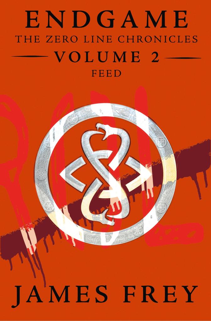 Feed (Endgame: The Zero Line Chronicles Book 2)