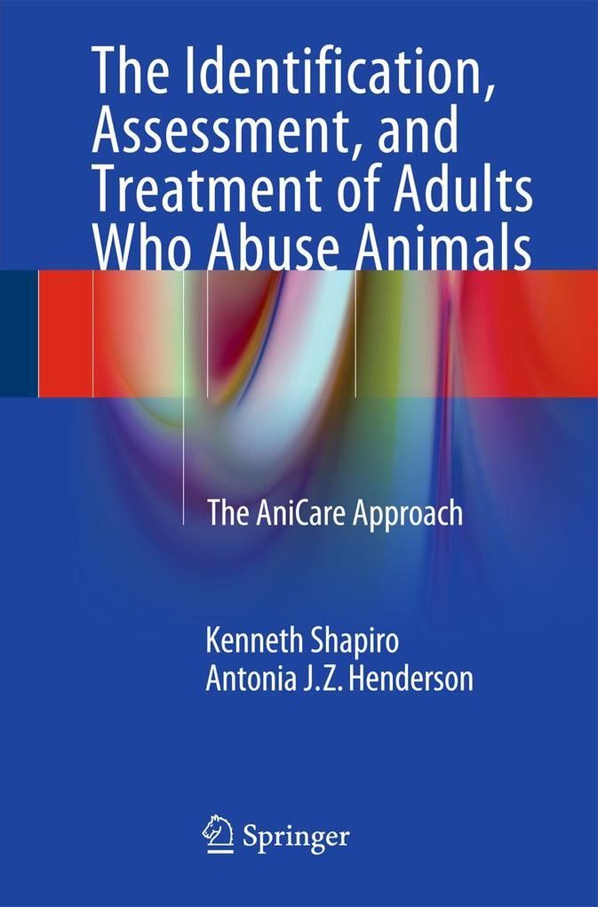 The Identification Assessment and Treatment of Adults Who Abuse Animals