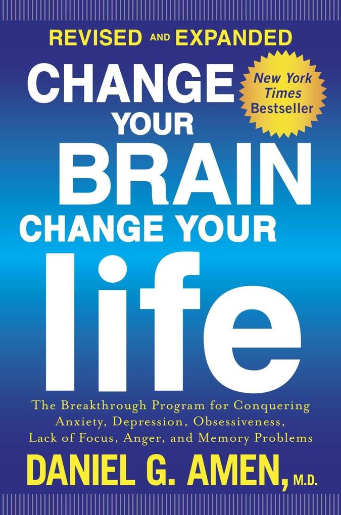 Change Your Brain Change Your Life (Revised and Expanded)