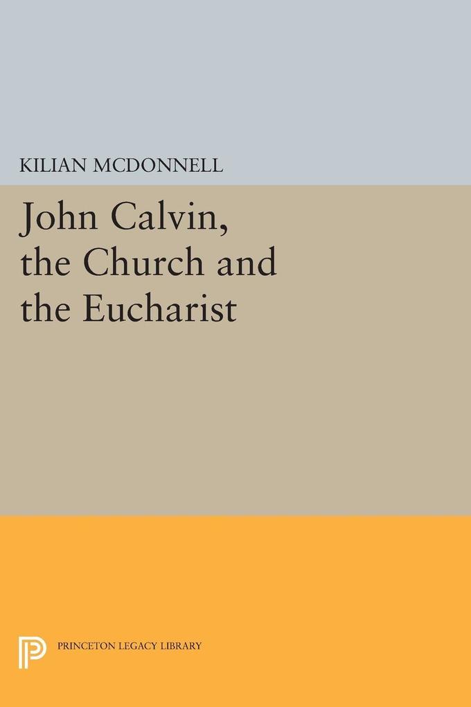 John Calvin the Church and the Eucharist