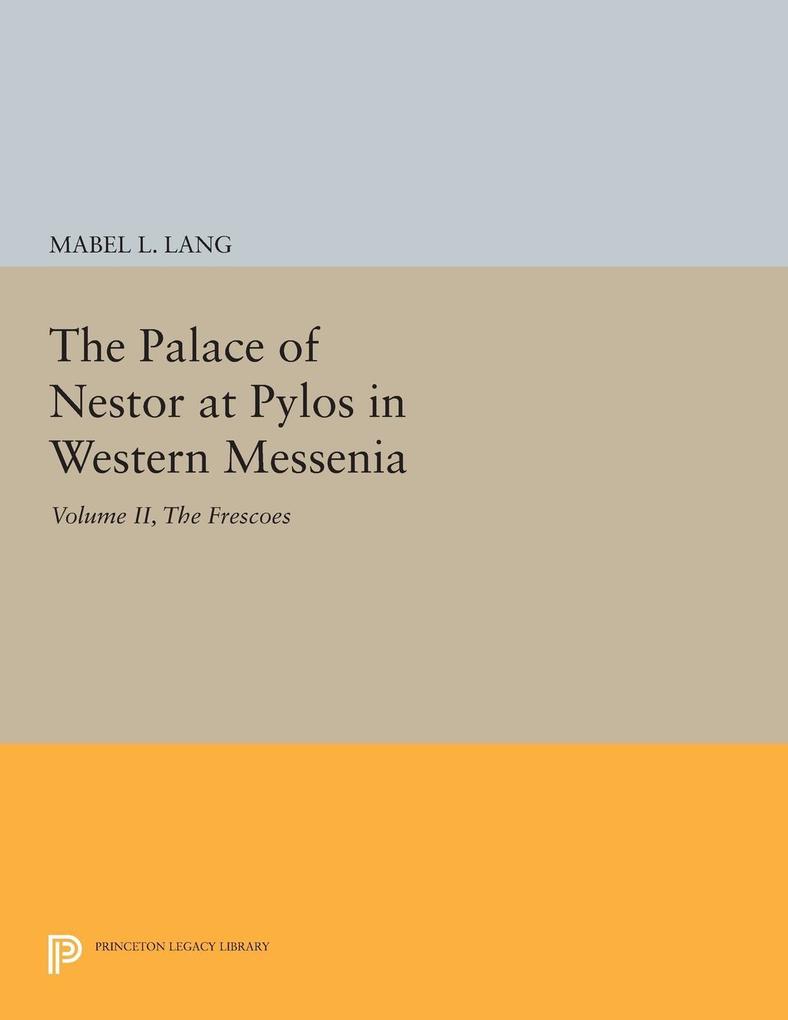 The Palace of Nestor at Pylos in Western Messenia Vol. II