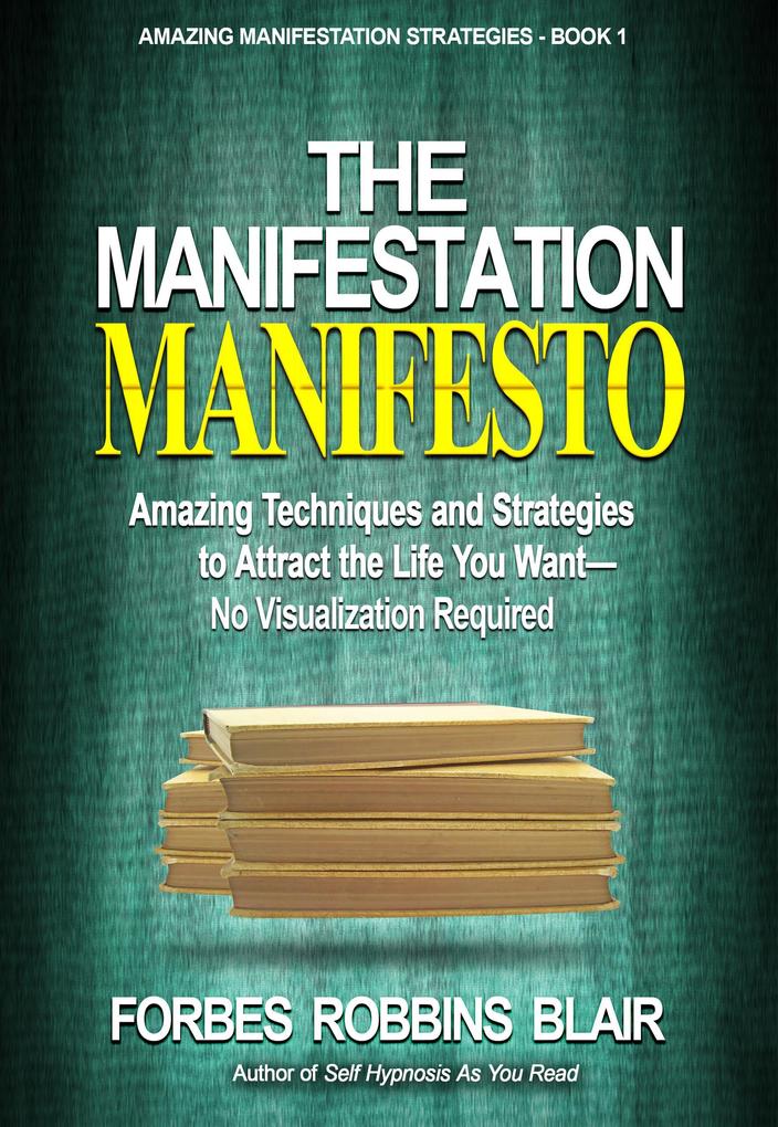 The Manifestation Manifesto (Amazing Manifestation Strategies #1)
