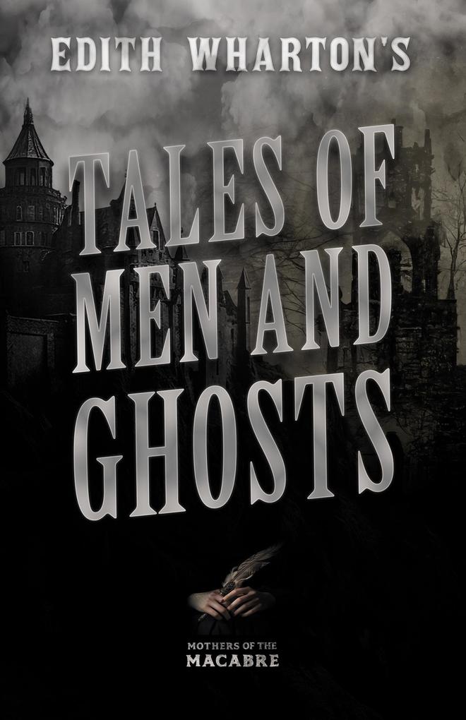 Edith Wharton‘s Tales of Men and Ghosts